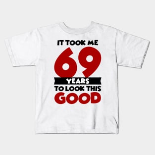 It took me 69 years to look this good Kids T-Shirt